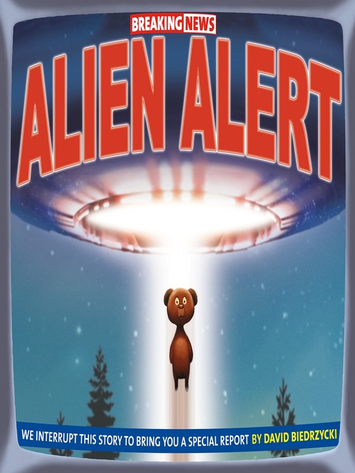 Title details for Breaking News: Alien Alert by David Biedrzycki - Available